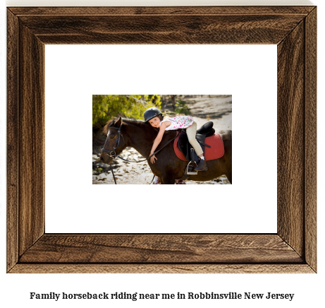 family horseback riding near me in Robbinsville, New Jersey